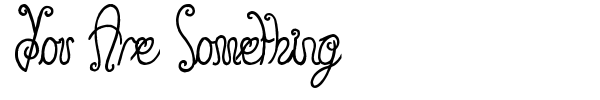 You Are Something font preview
